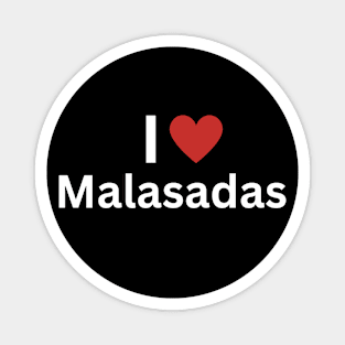 I Love Malasadas Magnet